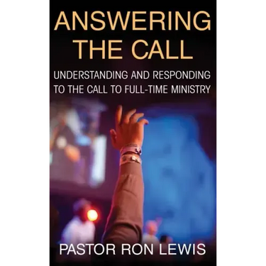Answering the Call: Understanding and Responding to the Call to Full-Time Ministry