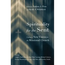 Spirituality for the Sent: Casting a New Vision for the Missional Church