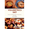 Volumetrics Diet A Review and Beginner's Step by Step Overview with Recipes