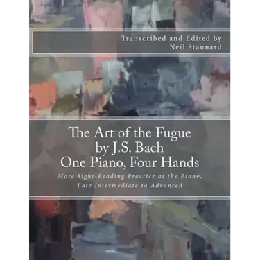 The Art of the Fugue by J.S. Bach, One Piano Four Hands: More Sight-Reading Practice at the Piano, Late Intermediate to Advanced