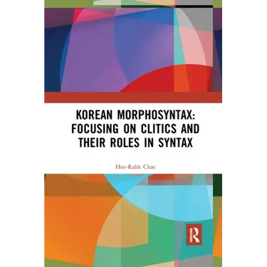 Korean Morphosyntax: Focusing on Clitics and Their Roles in Syntax