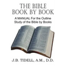The Bible Book by Book, a Manual for the Outline Study of the Bible by Books