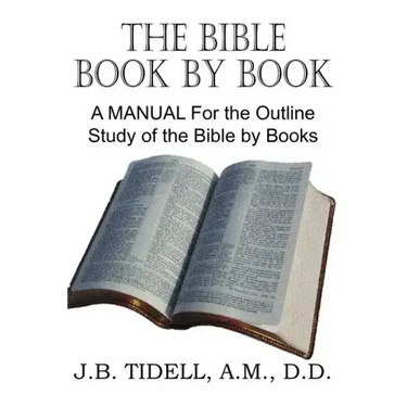 The Bible Book by Book, a Manual for the Outline Study of the Bible by Books