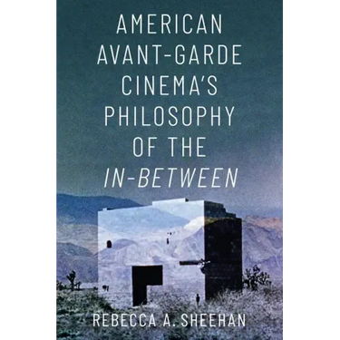 American Avant-Garde Cinema's Philosophy of the In-Between