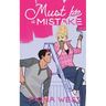 Must Be A Mistake: A Small Town Romance