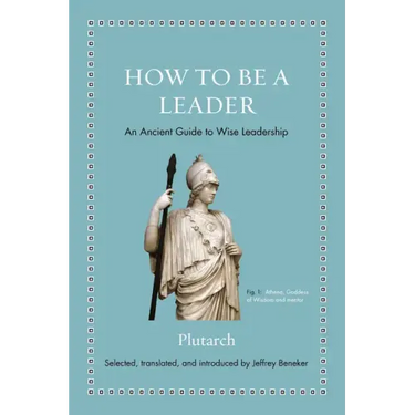 How to Be a Leader: An Ancient Guide to Wise Leadership