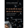 Pioneering Movements: Leadership That Multiplies Disciples and Churches
