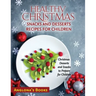 Healthy Christmas Snacks and Desserts Recipes for Children: Christmas Desserts and Snacks to Prepare for Children