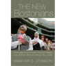 The New Bostonians: How Immigrants Have Transformed the Metro Area since the 1960s