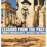 Lessons from the Past: Famous Archaeologists, Artifacts and Ruins World Geography Book Social Studies Grade 5 Children's Geography & Cultures Books