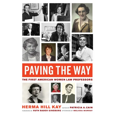 Paving the Way: The First American Women Law Professors Volume 1