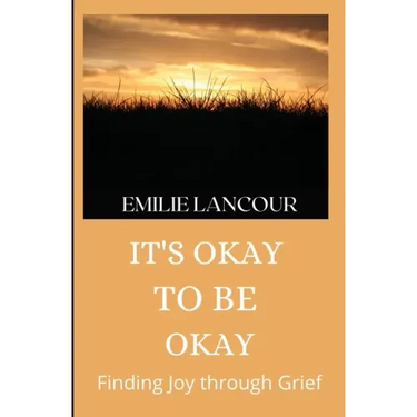 It's Okay to be Okay: Finding Joy through Grief