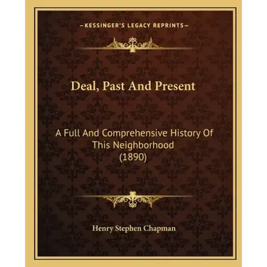 Deal, Past And Present: A Full And Comprehensive History Of This Neighborhood (1890)