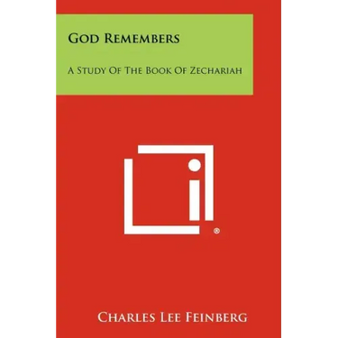 God Remembers: A Study of the Book of Zechariah