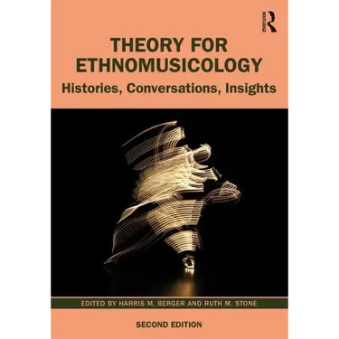 Theory for Ethnomusicology: Histories, Conversations, Insights