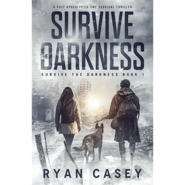 Survive the Darkness: A Post Apocalyptic EMP Survival Thriller
