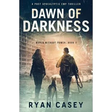 Dawn of Darkness: A Post Apocalyptic EMP Thriller