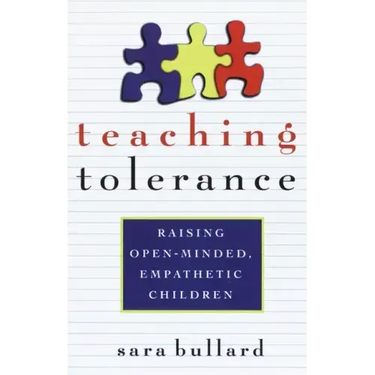Teaching Tolerance: Raising Open-Minded, Empathetic Children