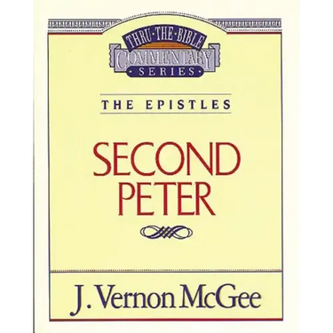 Thru the Bible Vol. 55: The Epistles (2 Peter)