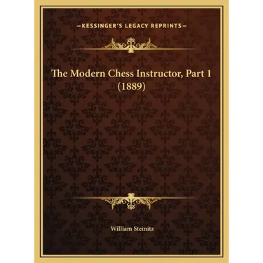 The Modern Chess Instructor, Part 1 (1889)
