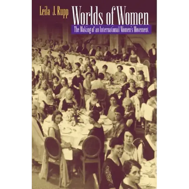Worlds of Women: The Making of an International Women's Movement
