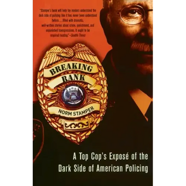 Breaking Rank: A Top Cop's Exposé of the Dark Side of American Policing