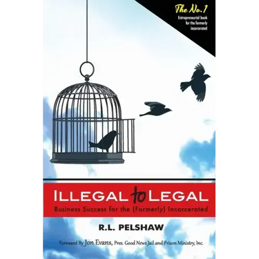 Illegal to Legal: Business Success For The (Formerly) Incarcerated