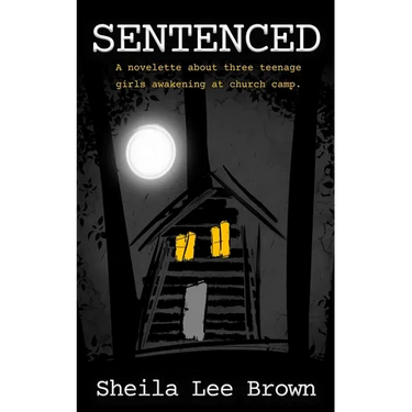 Sentenced: A novelette about three teenage girls awakening at church camp.