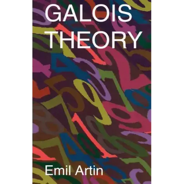 Galois Theory: Lectures Delivered at the University of Notre Dame by Emil Artin (Notre Dame Mathematical Lectures, Number 2)