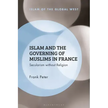 Islam and the Governing of Muslims in France: Secularism without Religion