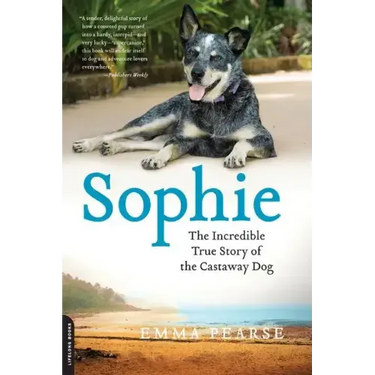 Sophie: The Incredible True Adventures of the Castaway Dog