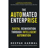 The Automated Enterprise: Digital Reinvention Through Intelligent Automation