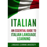 Italian: An Essential Guide to Italian Language Learning