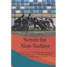 Scrum for Non-Techies: Learn how to use in your Business the methodology that led Google, Amazon, Facebook, Microsoft, and Lockheed Martin to success.