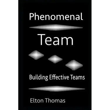 Phenomenal Team: Building Effective Teams