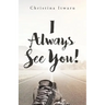 I Always See You!