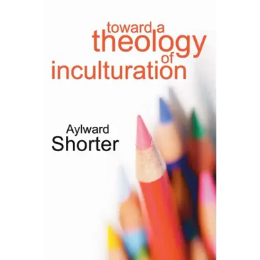 Toward a Theology of Inculturation