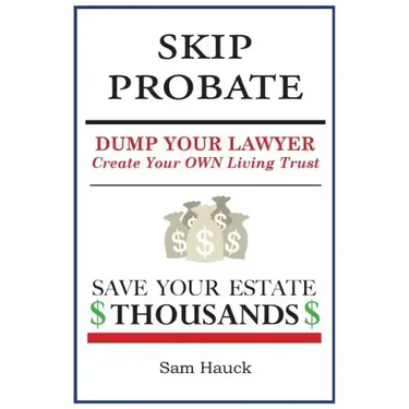 Skip Probate: Dump Your Lawyer Create Your Own Living Trust
