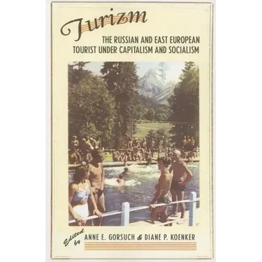 Turizm: The Russian and East European Tourist Under Capitalism and Socialism