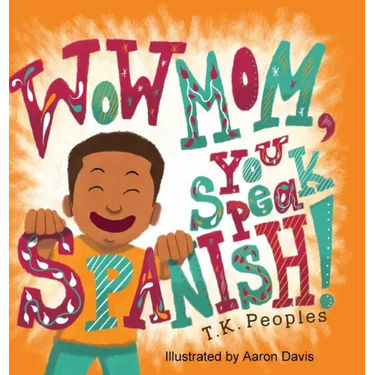 Wow Mom, You Speak Spanish!