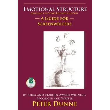 Emotional Structure: Creating the Story Beneath the Plot: A Guide for Screenwriters