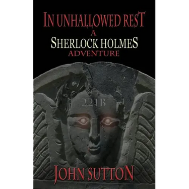 In Unhallowed Rest - A Sherlock Holmes Adventure