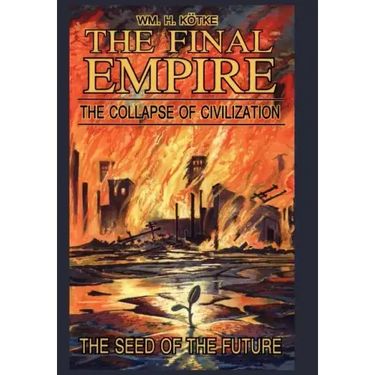 The Final Empire: The Collapse of Civilization and the Seed of the Future