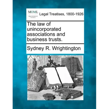 The law of unincorporated associations and business trusts.