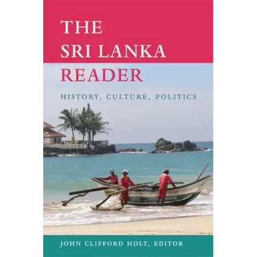 The Sri Lanka Reader: History, Culture, Politics