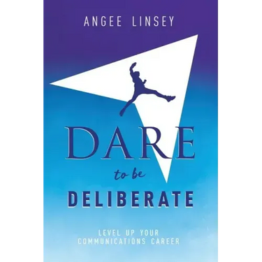 Dare to be Deliberate: Level Up Your Communication Career