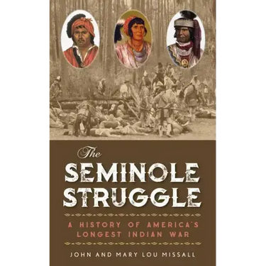 The Seminole Struggle: A History of America's Longest Indian War