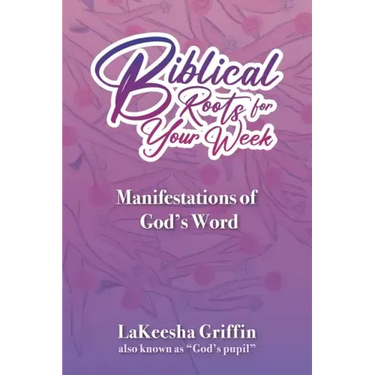 Biblical Roots for Your Week: Manifestations of God's Word
