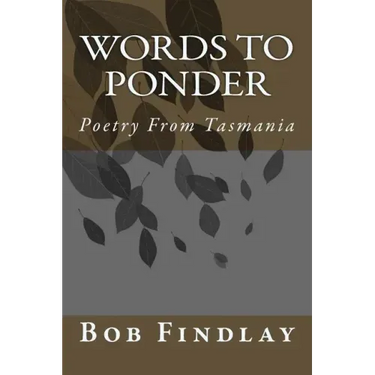Words To Ponder: Poetry From Tasmania