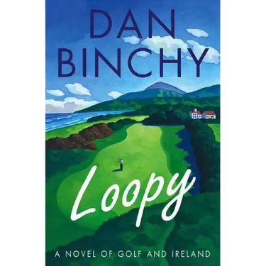Loopy: A Novel of Golf and Ireland